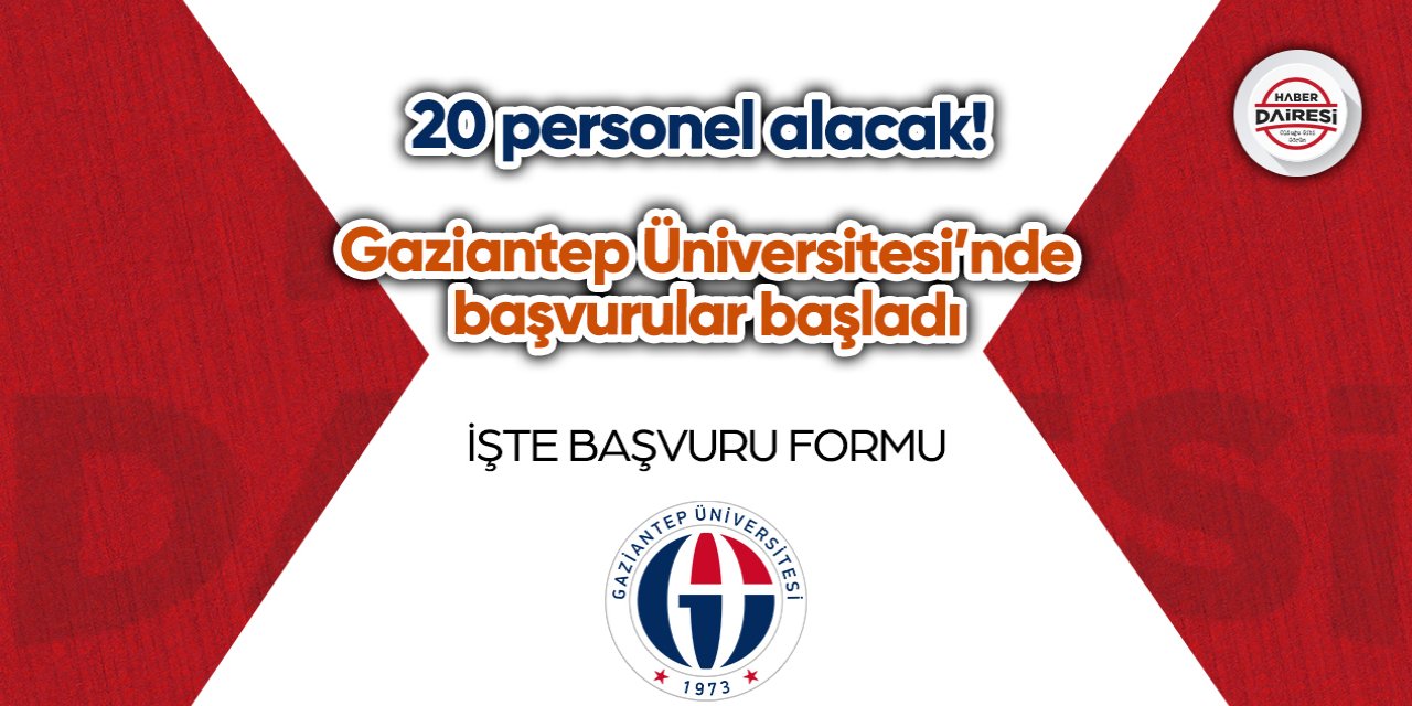 20 personel alacak! Gaziantep Üniversitesi’nde başvurular başladı
