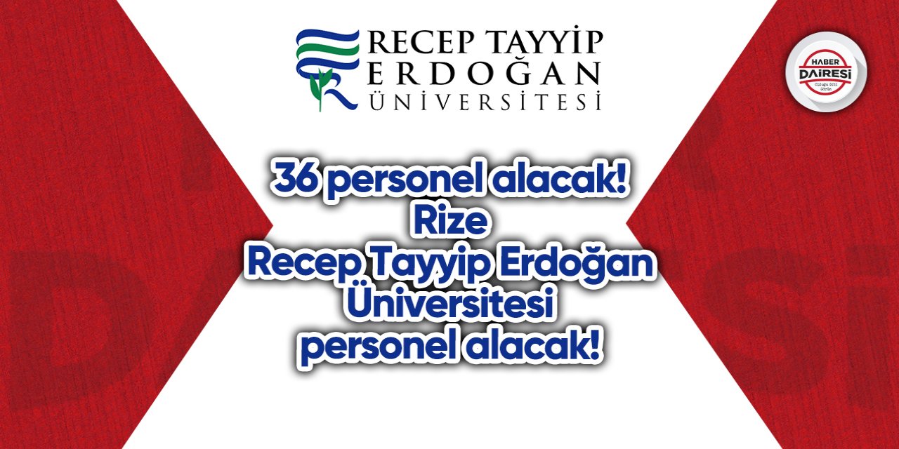 36 personel alacak! Rize Recep Tayyip Erdoğan Üniversitesi personel alımı 2023