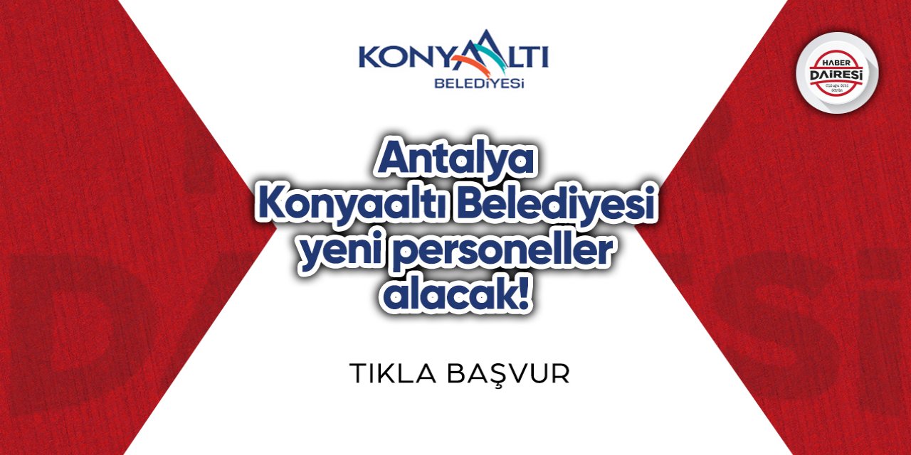 Antalya Konyaaltı Belediyesi yeni personeller alacak! TIKLA BAŞVUR