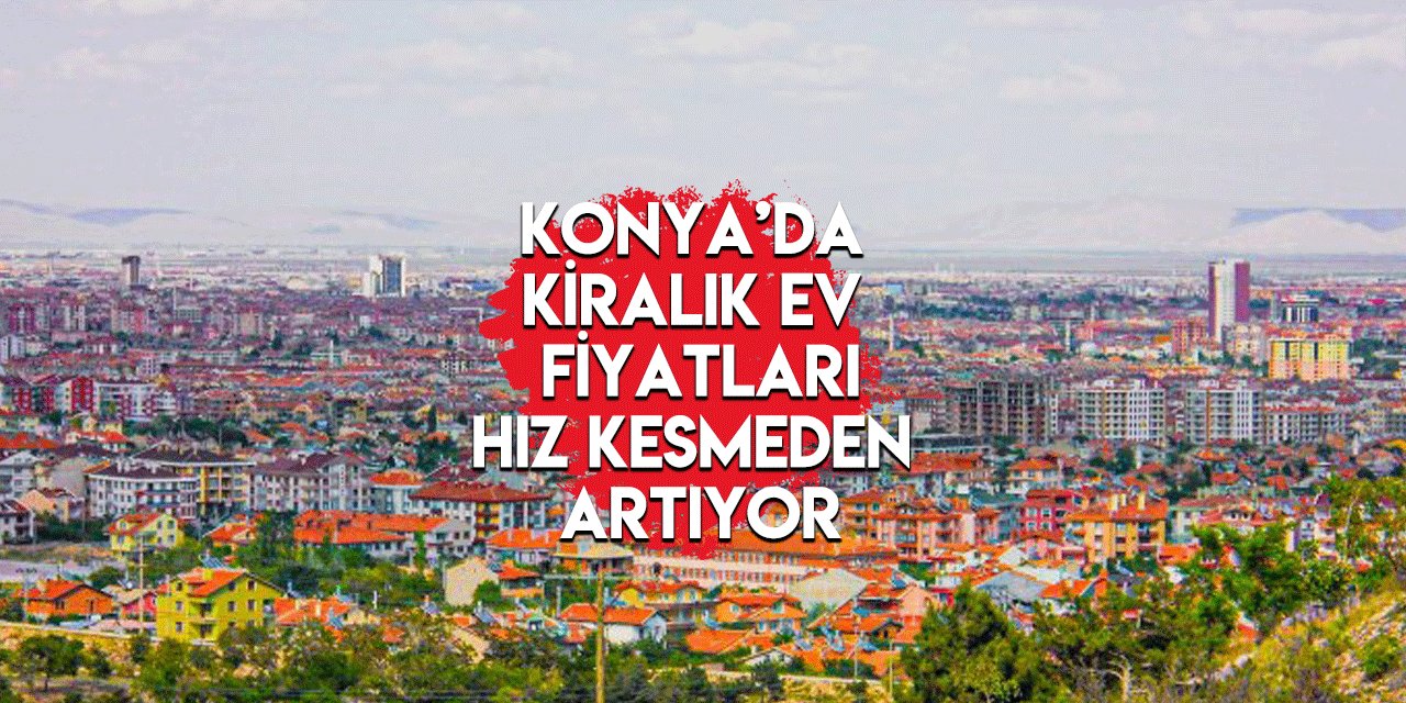 Konya’da ev kiraları cep yakıyor: Lütfen düzenli geliri olan aileler arasın!