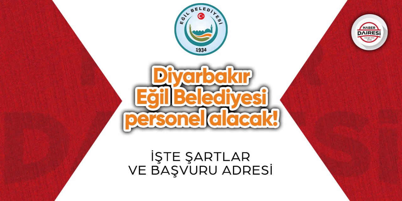 Diyarbakır Eğil Belediyesi personel alacak! Başvurular başladı