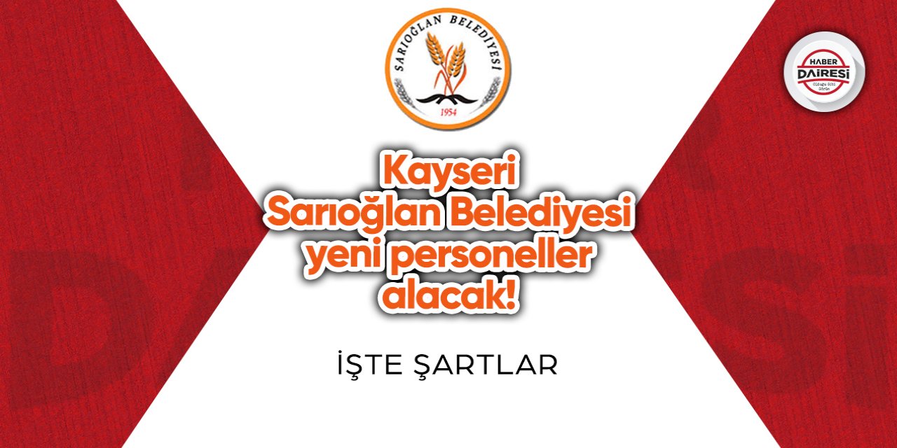 Kayseri Sarıoğlan Belediyesi yeni personeller alacak! Başvurular başladı