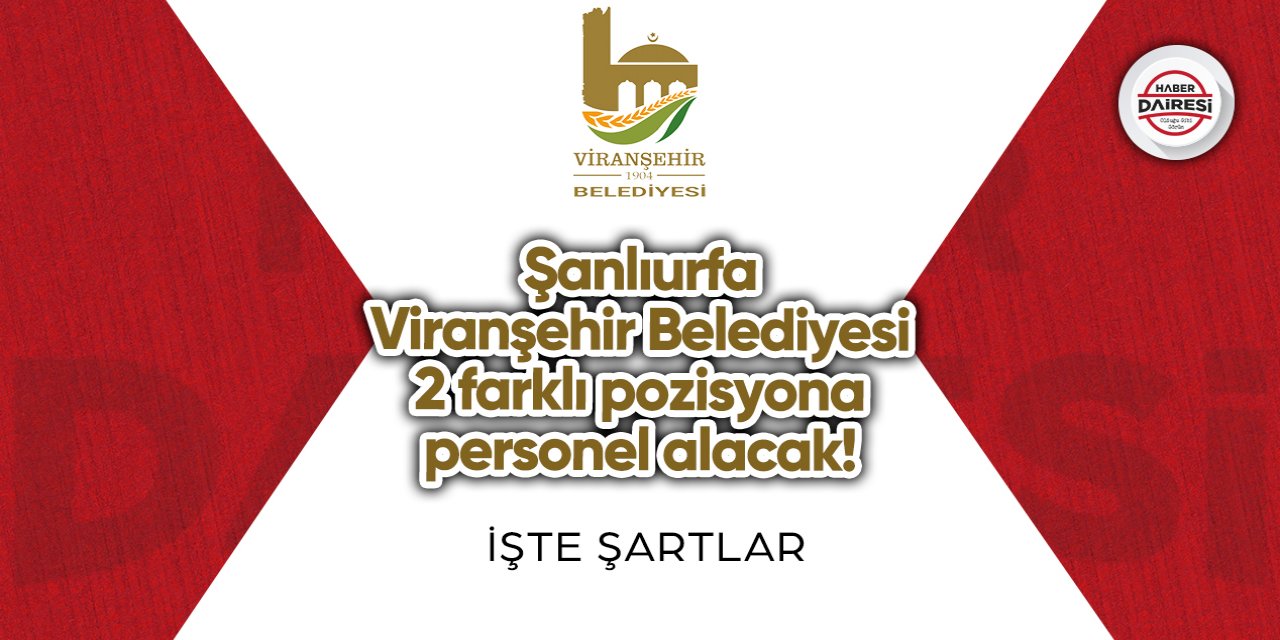 Şanlıurfa Viranşehir Belediyesi 2 pozisyona personel alacak!