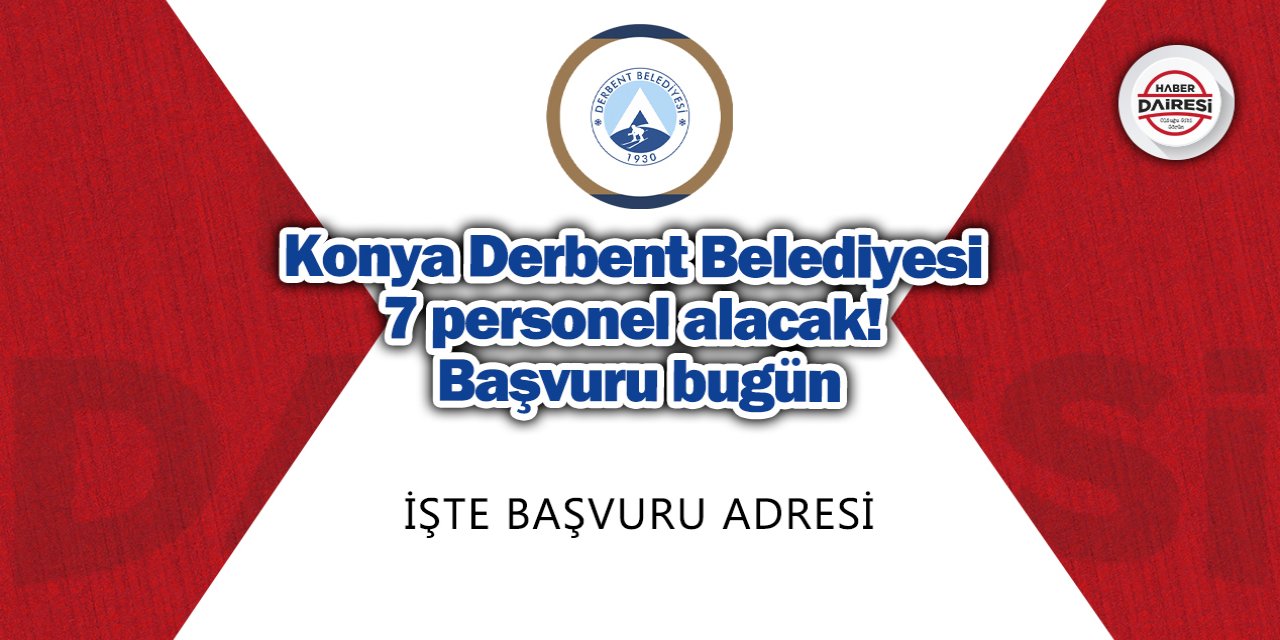 Konya Derbent Belediyesi 7 personel alacak! Başvuru bugün