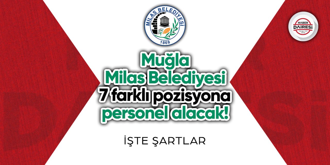 Muğla Milas Belediyesi 7 farklı pozisyona personel alacak! Başvurular başladı
