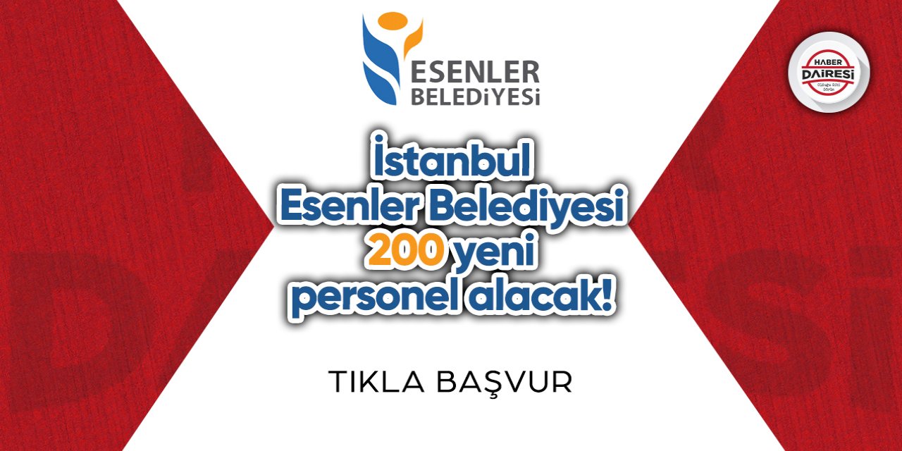 İstanbul Esenler Belediyesi tam 200 personel alacak! TIKLA BAŞVUR