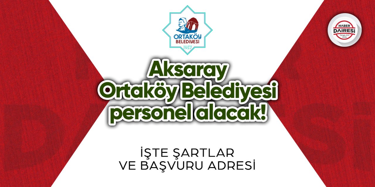 Aksaray Ortaköy Belediyesi personel alımı 2023