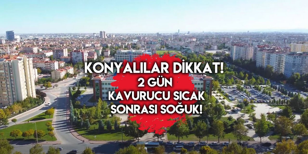 Konya önce yanacak sonra üşüyecek