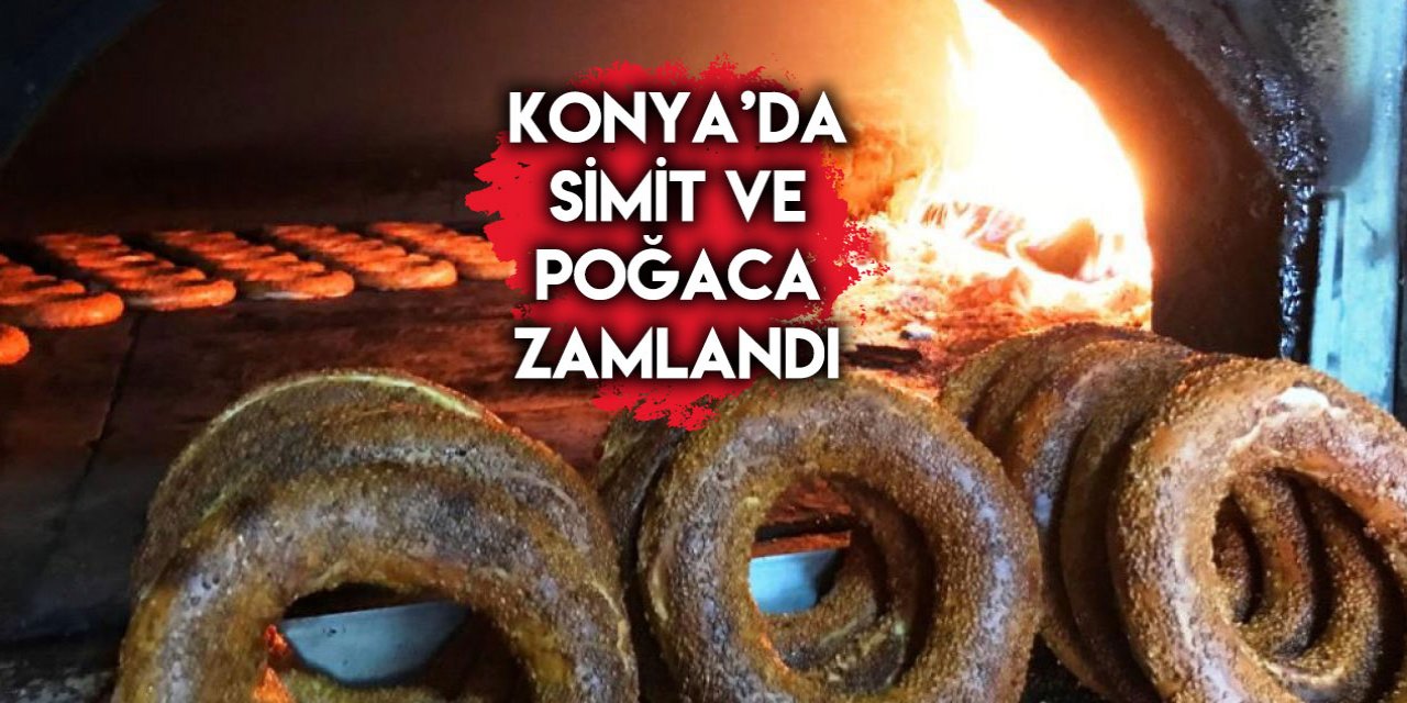Konya’da simit fiyatlarına zam geldi