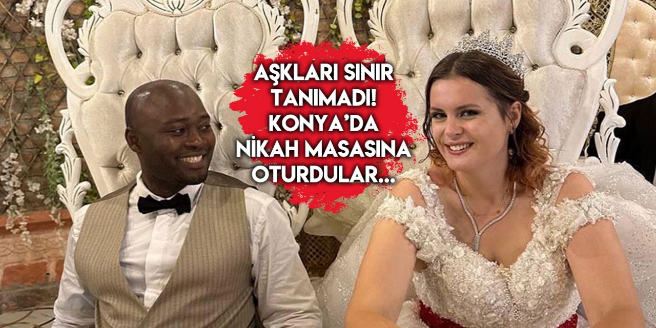 Kamerun’dan Konya’ya uzanan aşk! İmzaları attılar