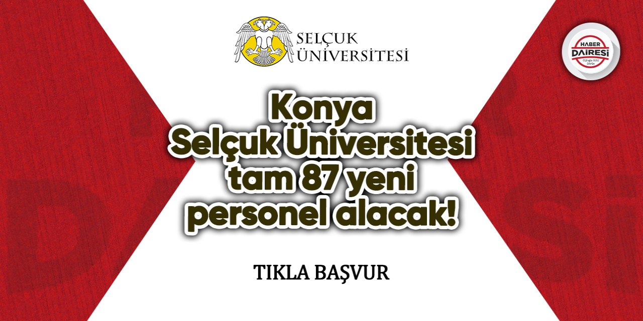 Konya Selçuk Üniversitesi tam 87 yeni personel alacak! TIKLA BAŞVUR