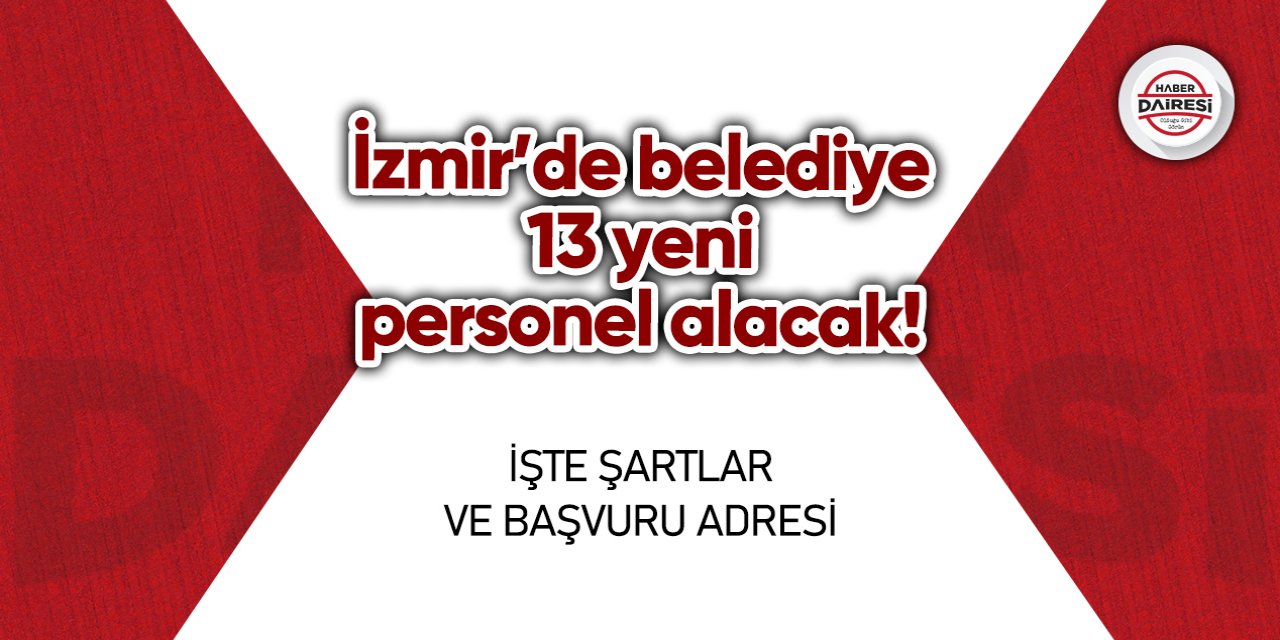 İzmir’de belediye 13 yeni personel alacak! Başvurular başlıyor