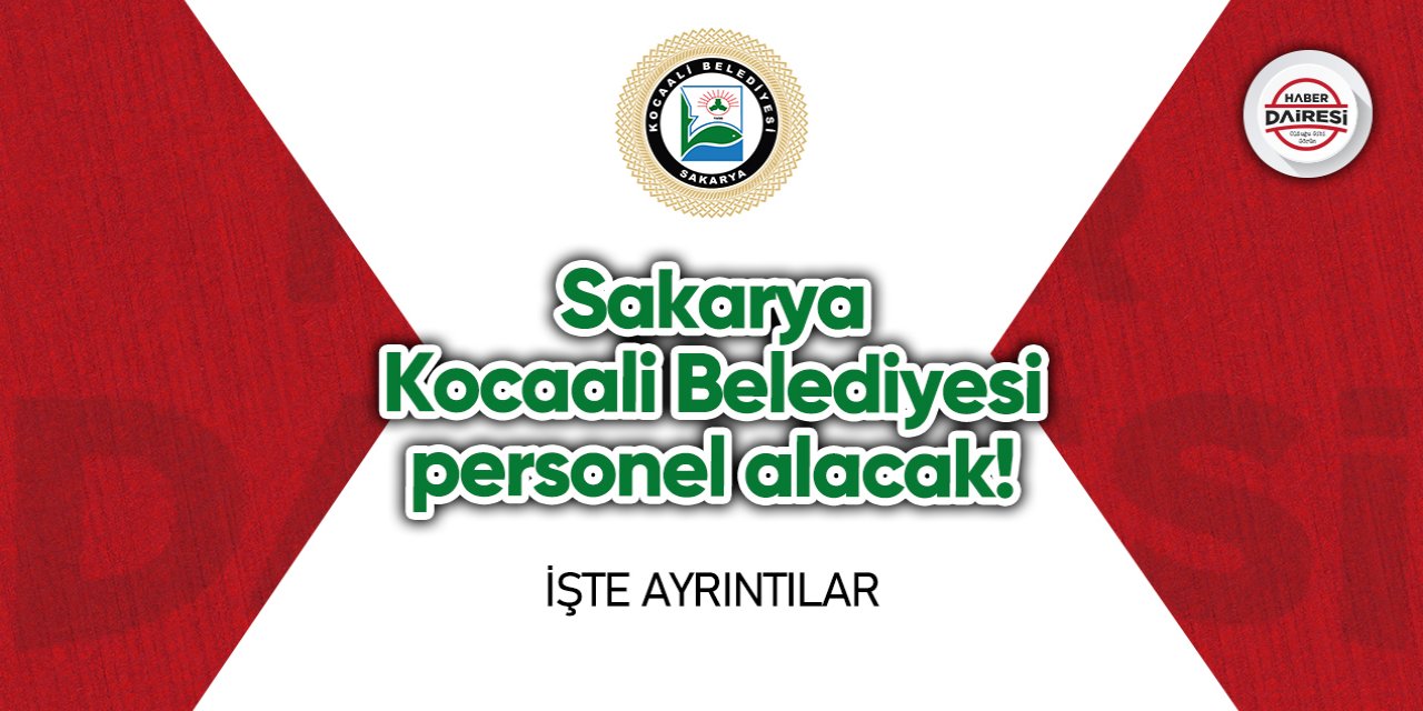 Sakarya Kocaali Belediyesi personel alacak! Başvurular başladı