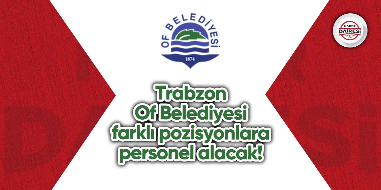 Trabzon Of Belediyesi personel alımı 2023