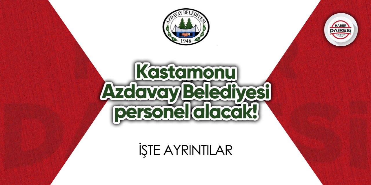 Kastamonu Azdavay Belediyesi personel alımı 2023