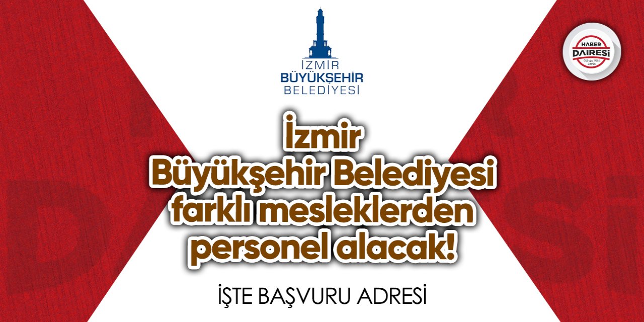 İzmir Büyükşehir Belediyesi personel alımı 2023 TIKLA BAŞVUR