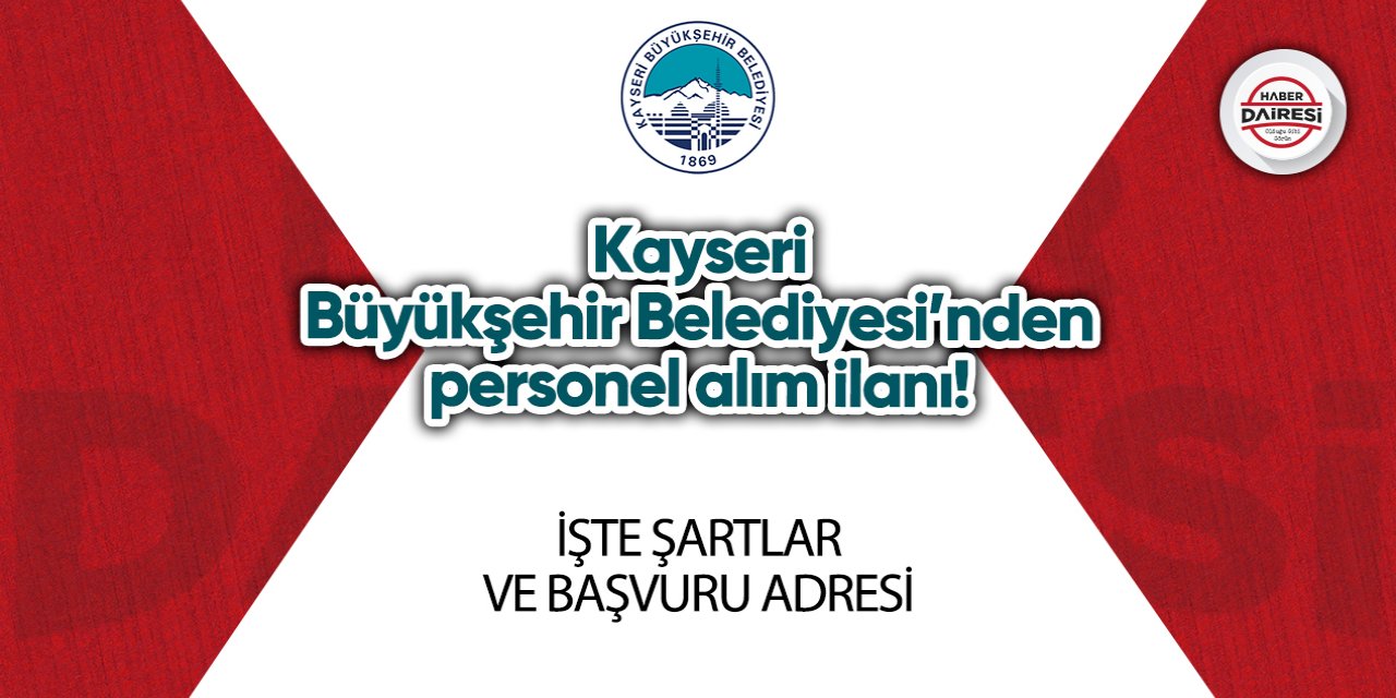 Kayseri Büyükşehir Belediyesi’nden personel alım ilanı! Başvurular başladı