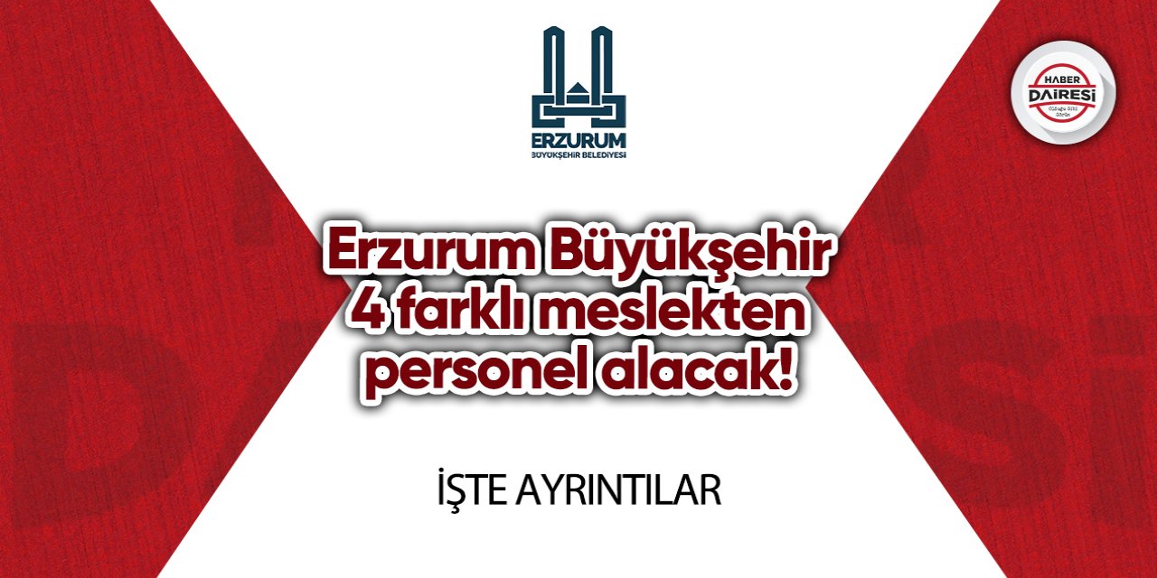 Erzurum Büyükşehir 4 farklı meslekten personel alacak! Başvurular başladı