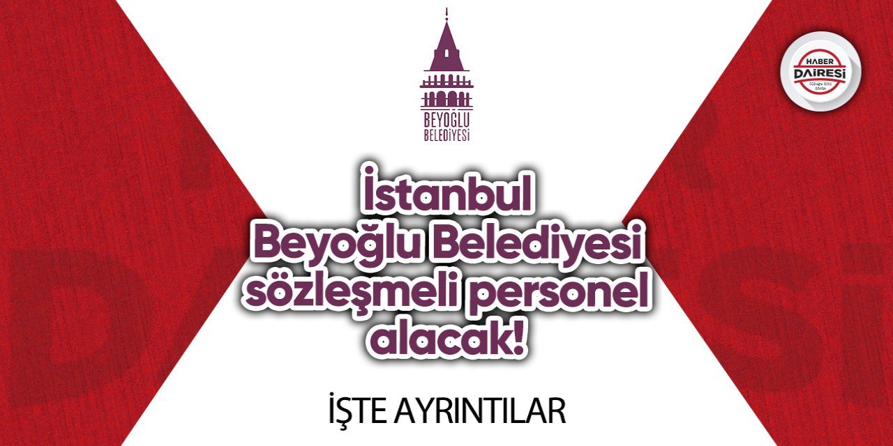 İstanbul Beyoğlu Belediyesi sözleşmeli personel alacak! İşte şartlar