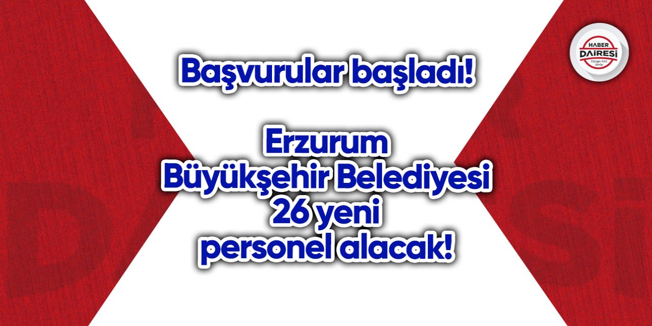 Başvurular başladı! Erzurum Büyükşehir Belediyesi personel alımı 2023