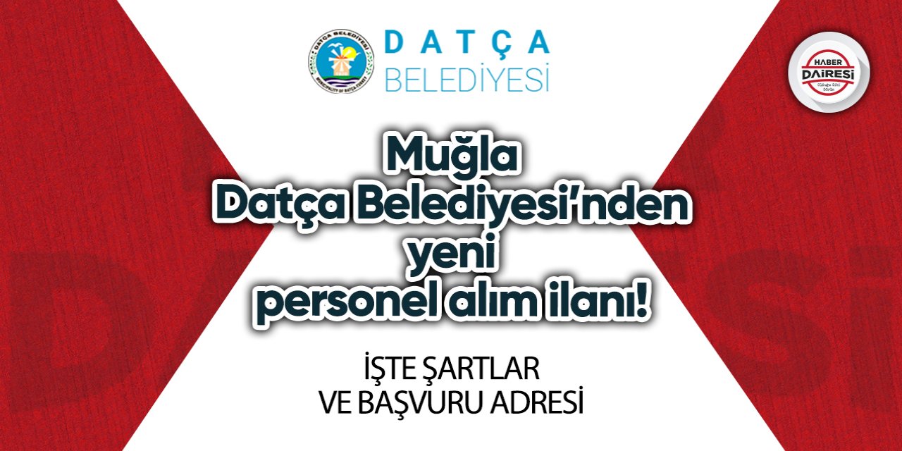 Muğla Datça Belediyesi’nden yeni personel alım ilanı! İşte şartlar