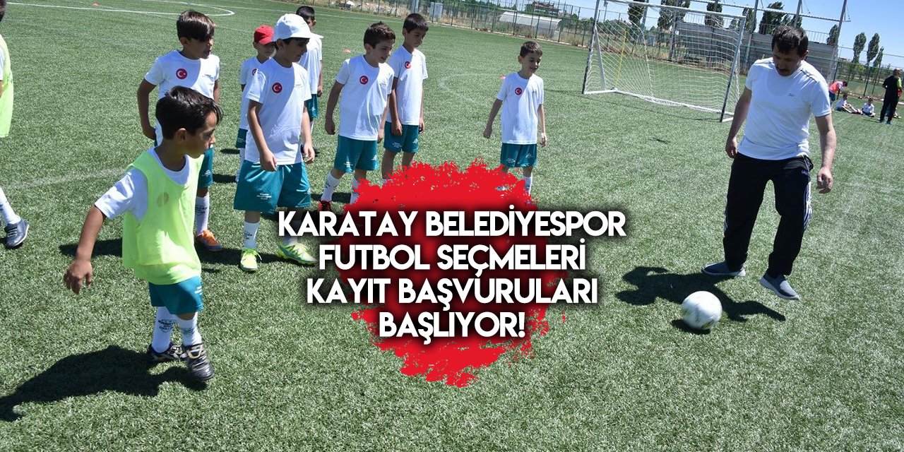 Karatay Belediyespor futbol seçmeleri kayıt başvurusu 2023