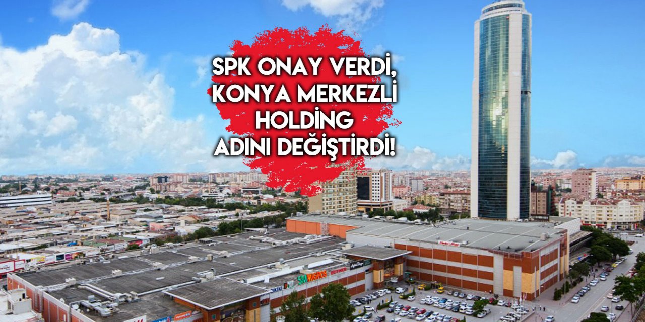 Konya’nın ünlü holdingi adını değiştirdi