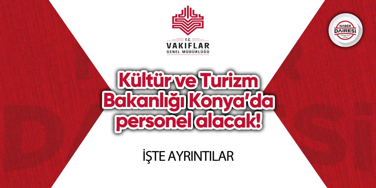 Kültür ve Turizm Bakanlığı Konya’da personel alacak! İşte başvuru adresi