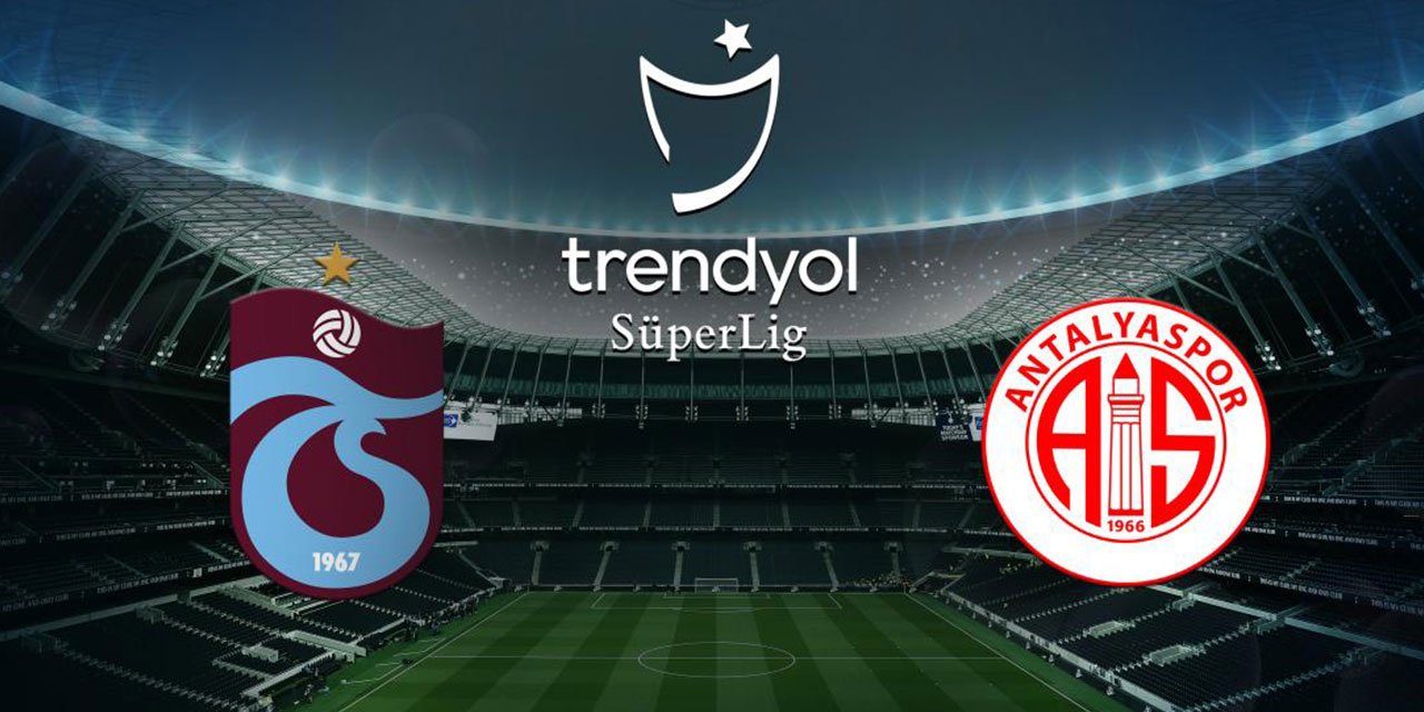 Süper Lig’de perde açılıyor, Trabzonspor’un konuğu Antalyaspor