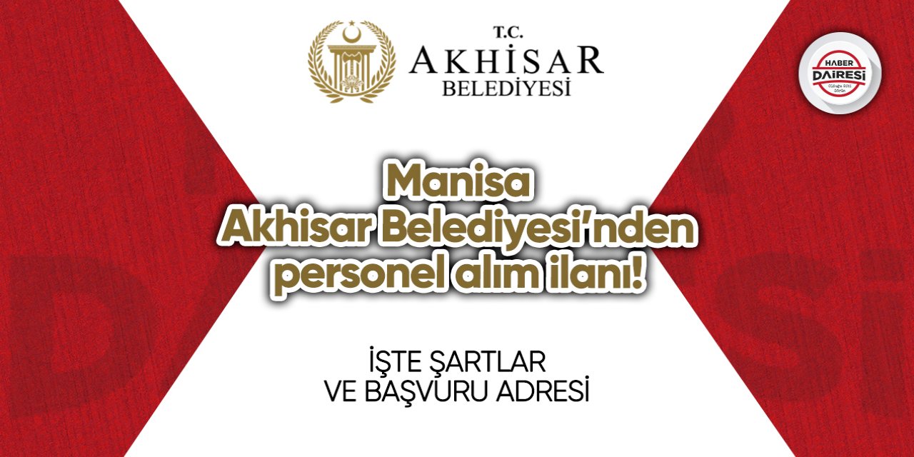Manisa Akhisar Belediyesi’nden personel alım ilanı! İşte şartlar