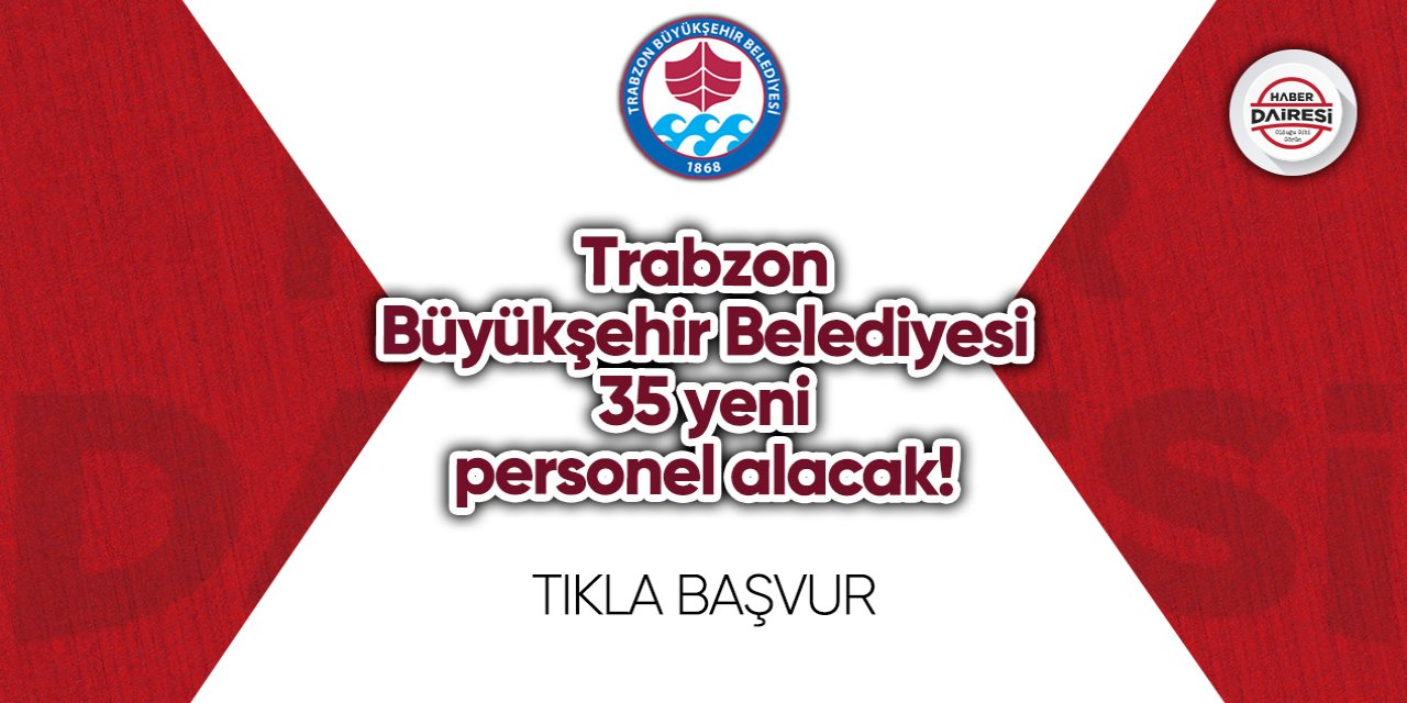 Başvurular başladı! Trabzon Büyükşehir Belediyesi personel alımı 2023