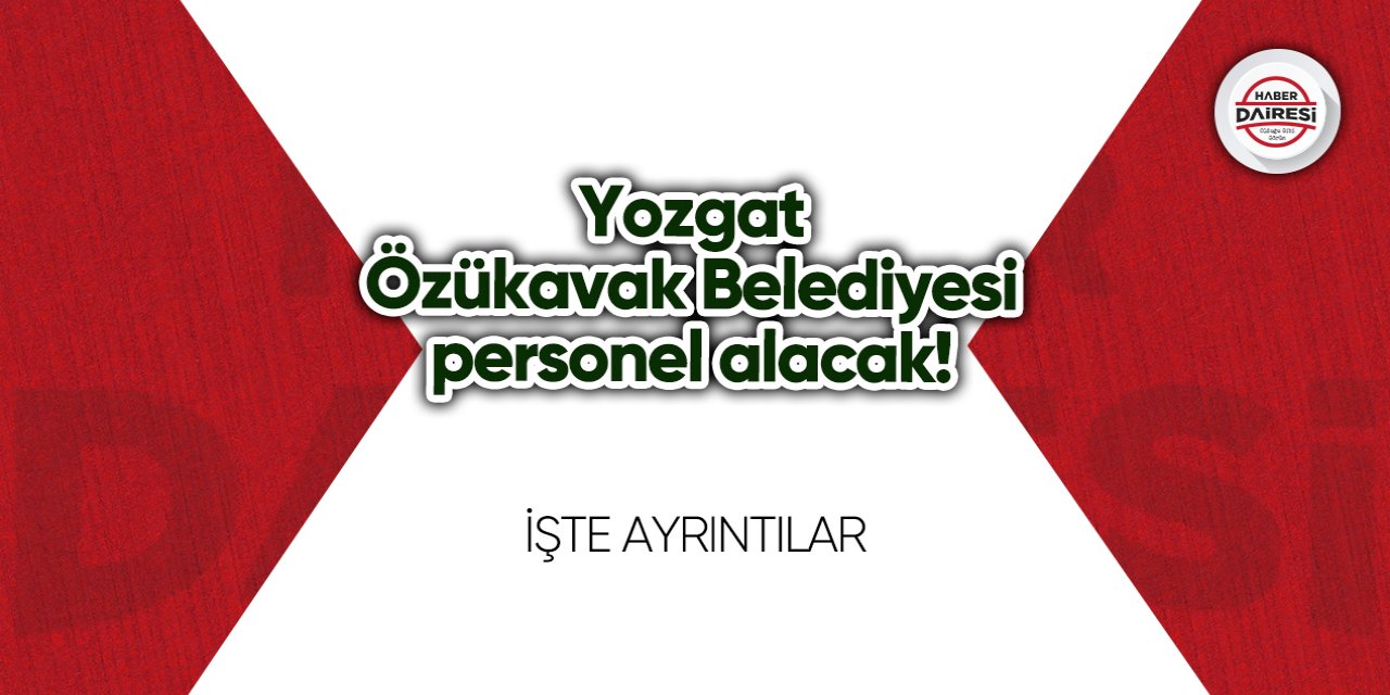 Yozgat Özükavak Belediyesi personel alımı 2023