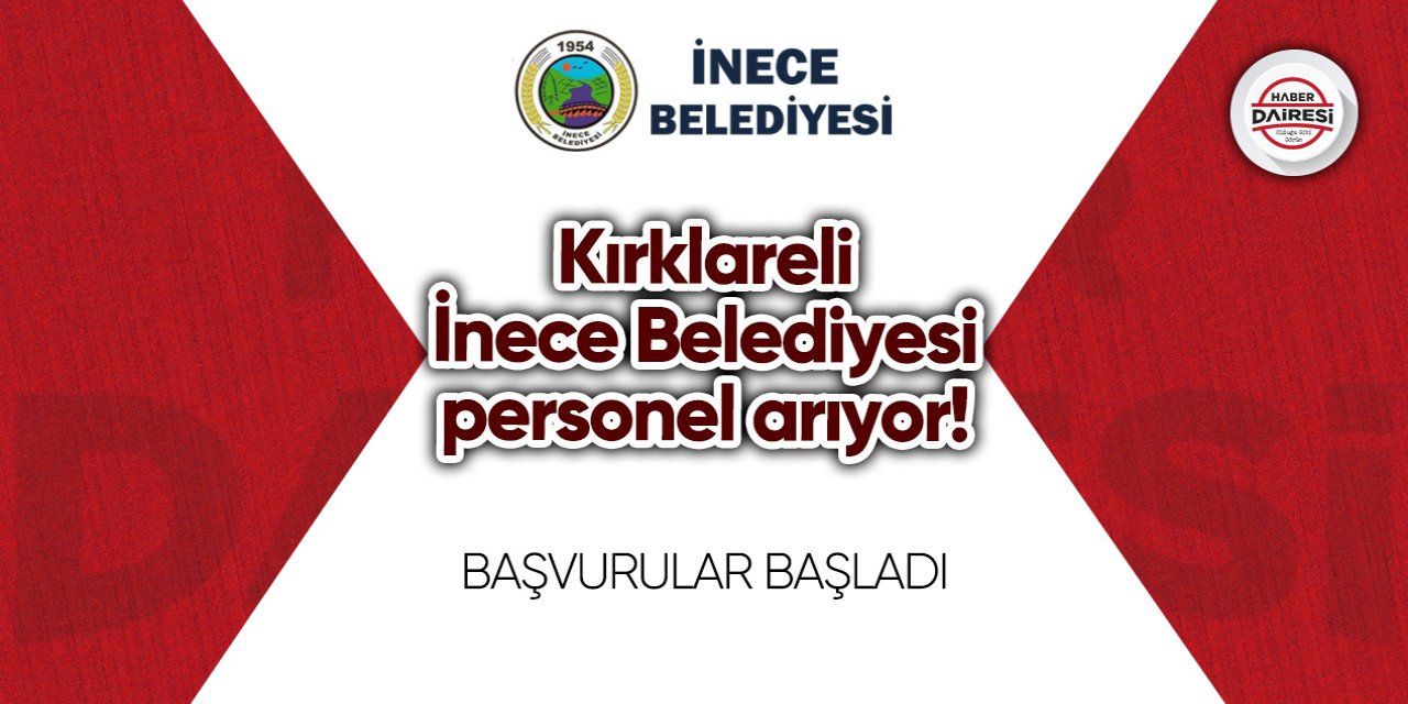 Kırklareli İnece Belediyesi personel arıyor! Başvurular başladı