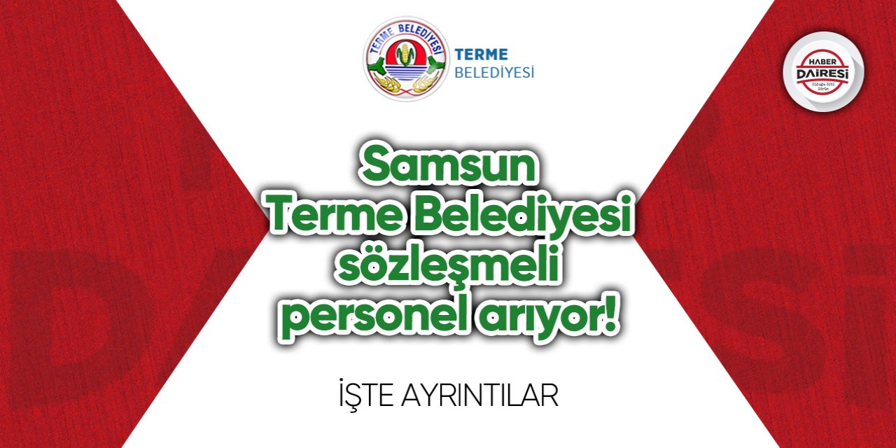 Samsun Terme Belediyesi sözleşmeli personel arıyor! İşte şartlar