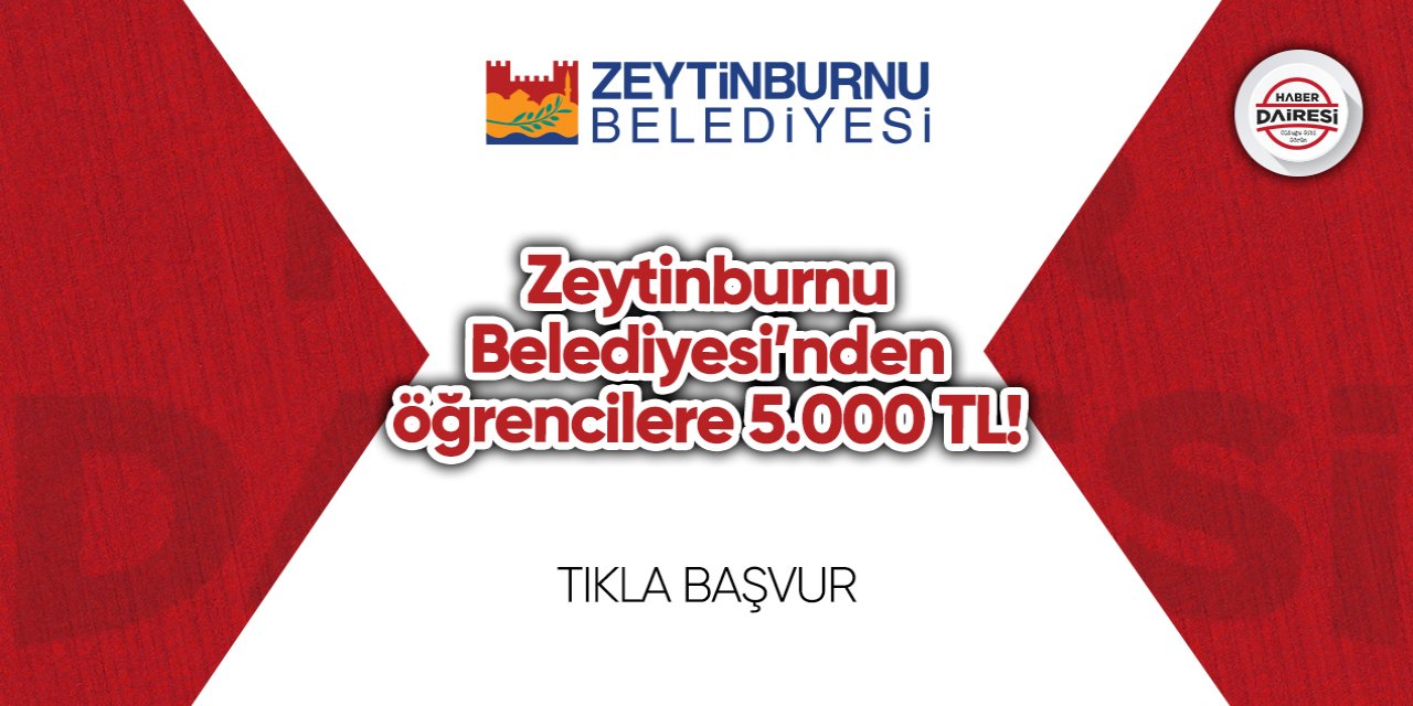 Zeytinburnu Belediyesi’nden öğrencilere 5.000 TL! TIKLA BAŞVUR