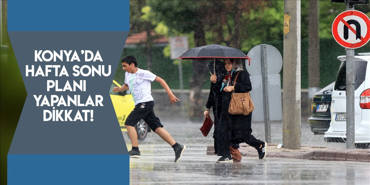 Konyalılara uyarı: Şemsiyeleri hazırlayın!