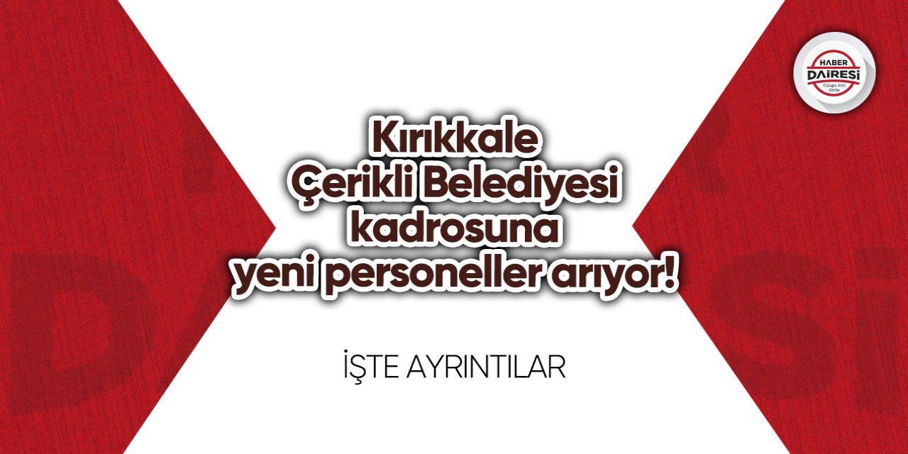 Kırıkkale Çerikli Belediyesi personel alımı 2023