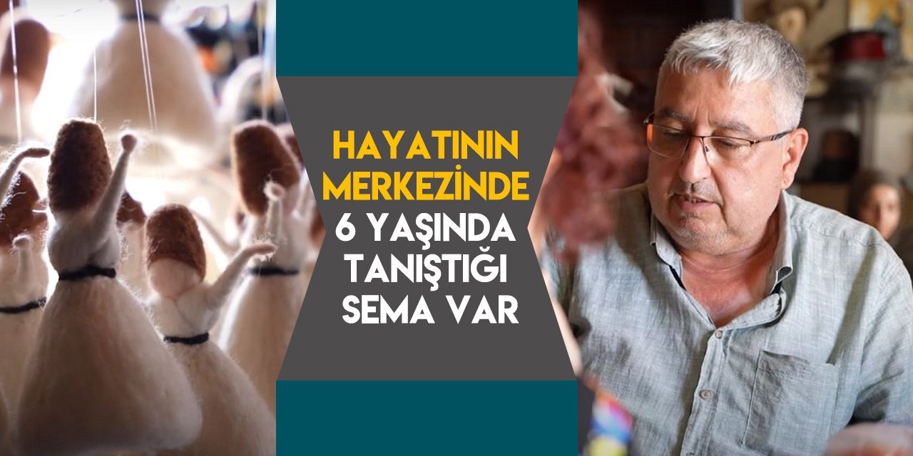 Konyalı semazen keçelere böyle hayat veriyor