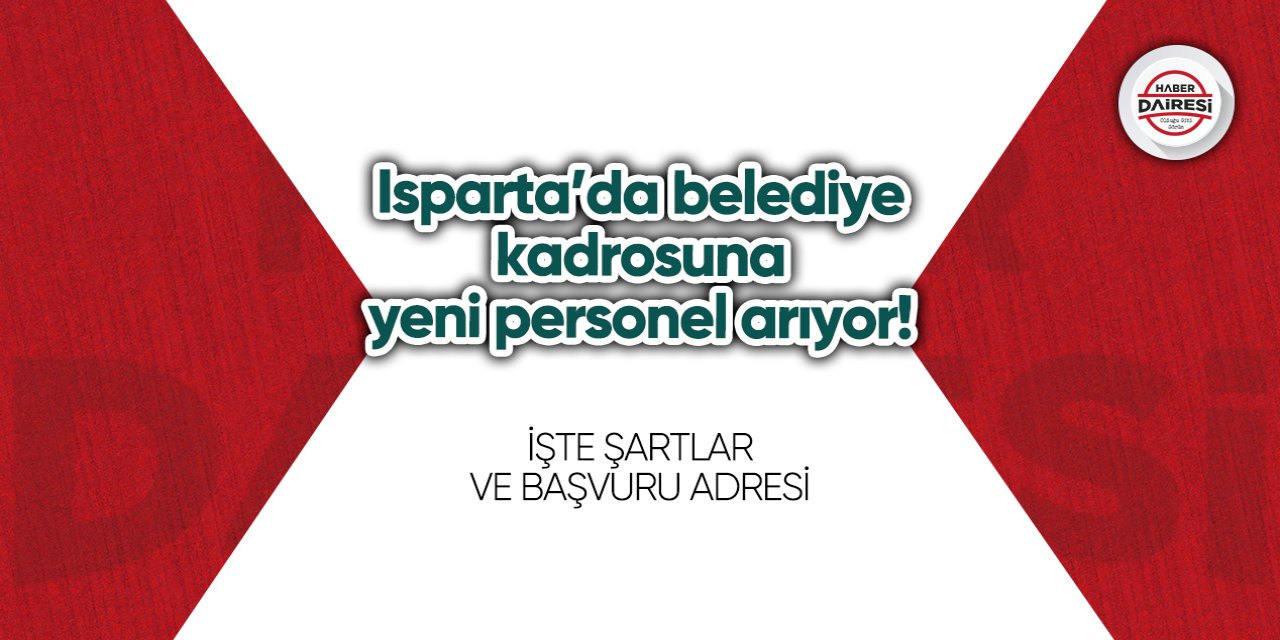 Isparta’da belediye kadrosuna yeni personel arıyor!