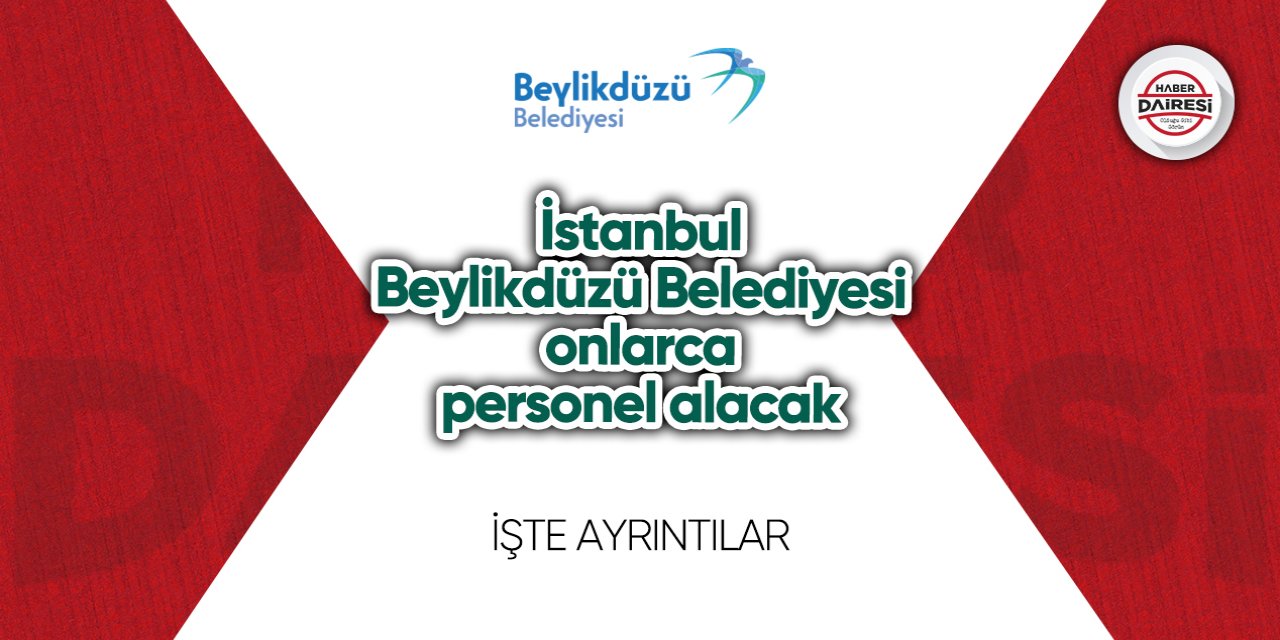 İstanbul Beylikdüzü Belediyesi onlarca personel alacak