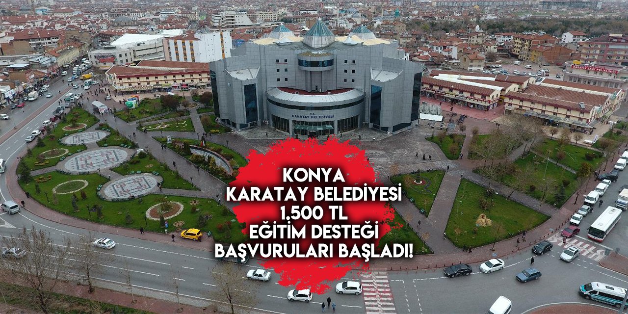 Konya Karatay Belediyesi 1.500 TL eğitim desteği başvurusu 2023