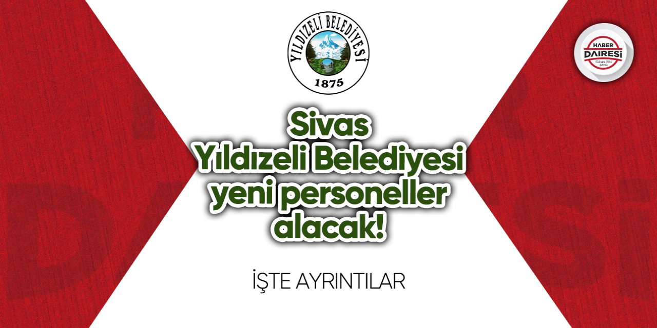 Sivas Yıldızeli Belediyesi personel alımı 2023