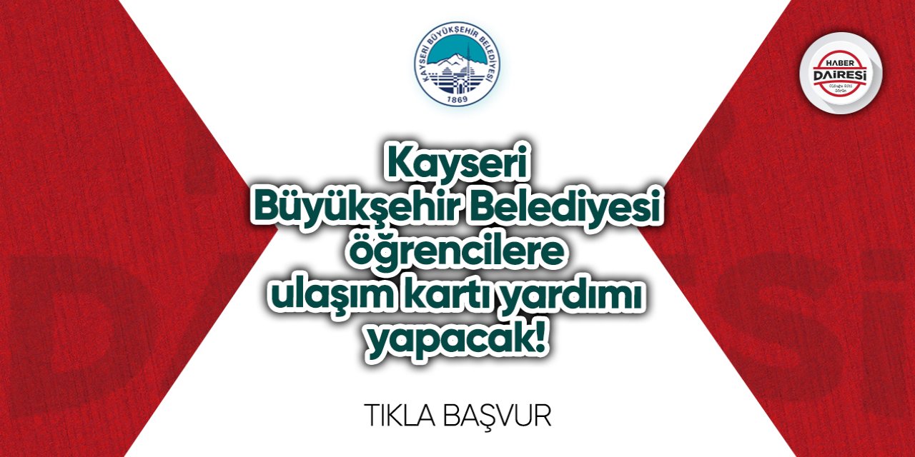 Kayseri Büyükşehir Belediyesi ulaşım kartı yardımı başvurusu 2023