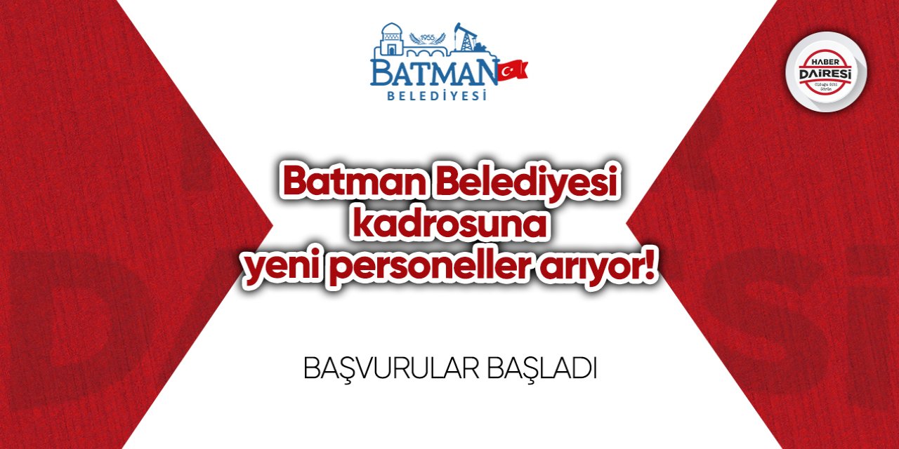 Batman Belediyesi kadrosuna yeni personeller arıyor!