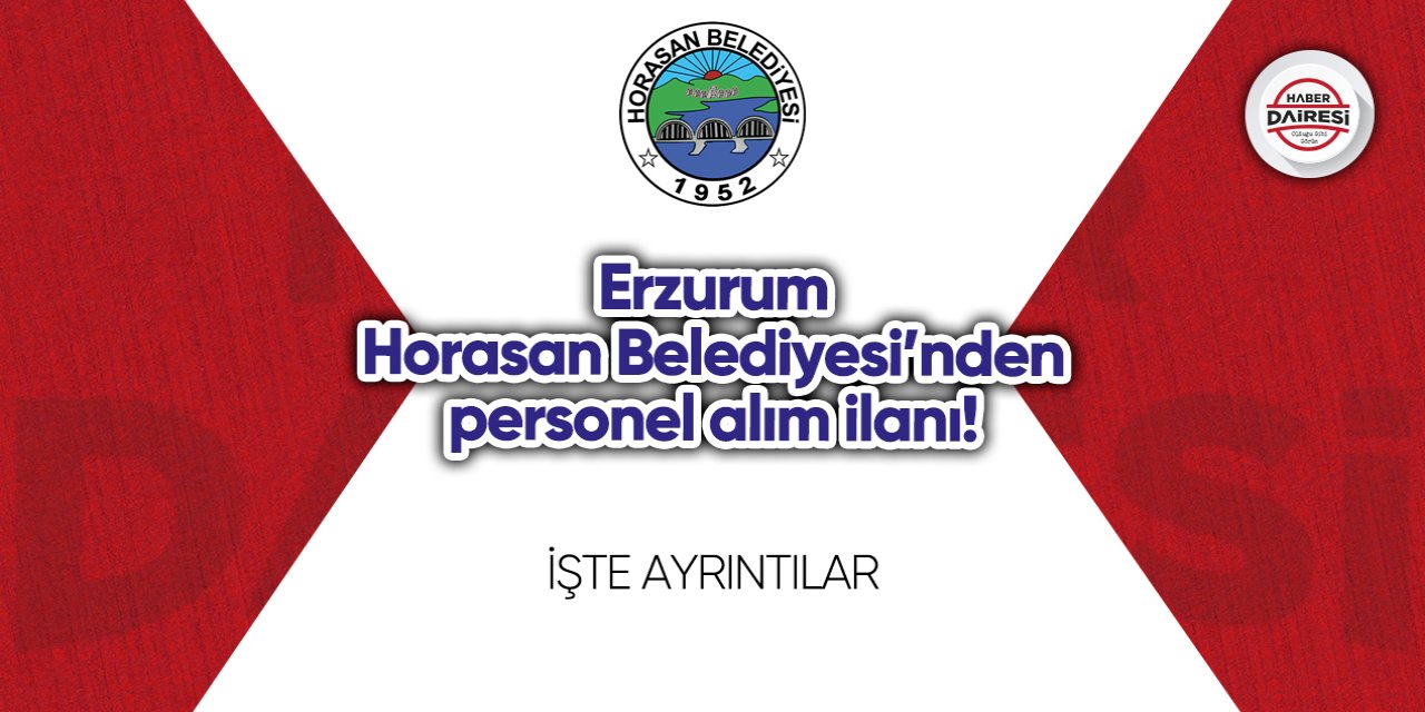 Erzurum Horasan Belediyesi’nden personel alım ilanı!