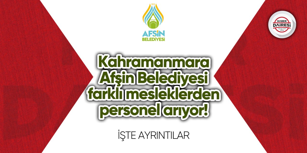 Kahramanmaraş Afşin Belediyesi personel alımı 2023