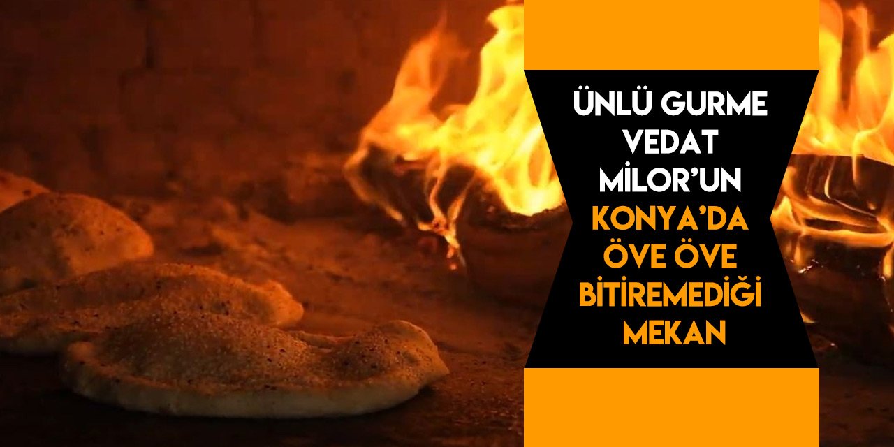 Konya’nın lezzet bombası!