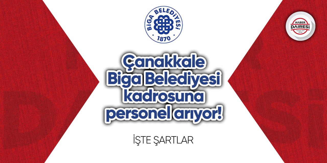 Çanakkale Biga Belediyesi kadrosuna personel arıyor! Başvurular başladı