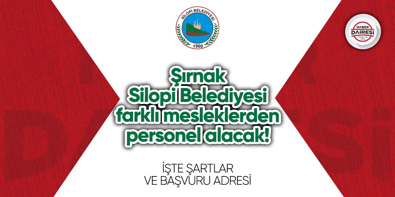 Şırnak Silopi Belediyesi yeni personeller arıyor!