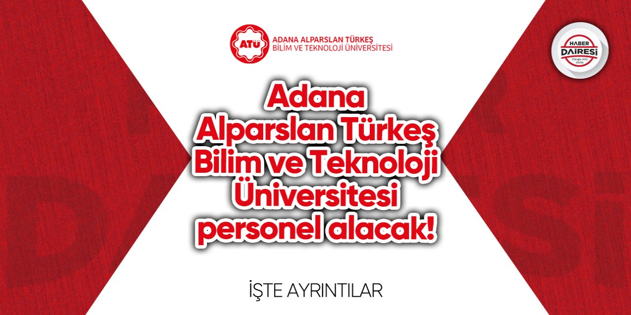 Adana Alparslan Türkeş Bilim ve Teknoloji Üniversitesi personel alımı 2023